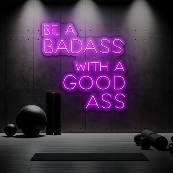 "Be a Badass with a Good Ass" Neon Sign