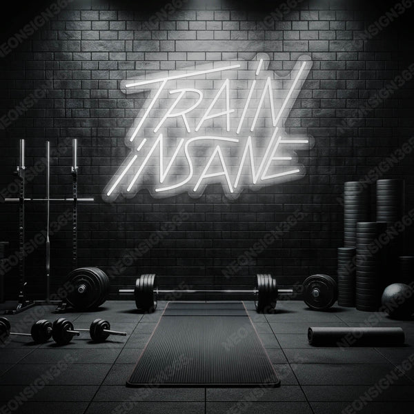 "Train Insane" Neon Sign